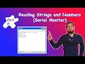 Arduino Tutorial 9 - Reading Strings and Numbers Serial Monitor
