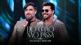 Seu Desejo e @MuriloHuff - Do chão não passa | DVD O Tempo Não Para (Ao Vivo em São Paulo)