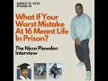 What If Your Worst Mistake at 16 Meant Life in Prison The Nicco Plowden Interview