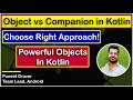 Object vs Companion Choosing the Right Approach in Kotlin Android CodingWithPuneet