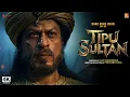 Lagu TIPU SULTAN Full Movie | Shah Rukh Khan | Ranveer Singh | Deepika |New Release Hindi Movie