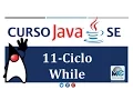 Tutorial Java SE - 11 Ciclo While