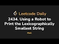 2434 Using a Robot to Print the Lexicographically Smallest String Leetcode Daily - Python