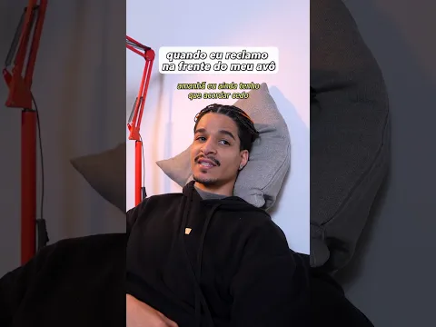 QUANDO EU RECLAMO NA FRENTE DO MEU AVÔ