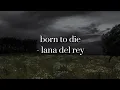 Lagu born to die- lana del rey (lyrics)