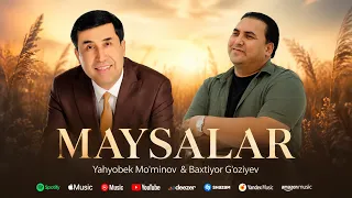 Yahyobek Mo'minov va Baxtiyor G'oziyev - Maysalar (Official Music 2026)
