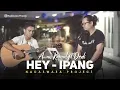 Download Lagu Hey - Ipang (Cover Awan Kamal ft  Dedi Nadaswara Project)