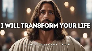 𝙂𝙤𝙙 𝙈𝙚𝙨𝙨𝙖𝙜𝙚 𝙏𝙤𝙙𝙖𝙮: I will transform your life | God Message for You Today | God's Message Now
