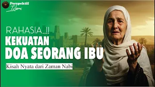 rahasia kekuatan doa seorang ibu kisah nyata dari zaman nabi