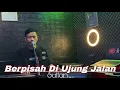Download Lagu Berpisah di ujung Jalan ( Sultan ) Lagu Malaysia Livr Cover Aly Annafis