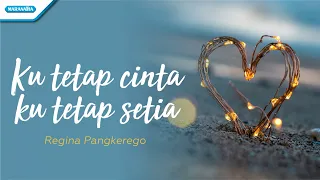 ku tetap cinta ku tetap setia regina pangkerego official lyric video 