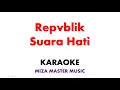 Repvblik   Suara Hati | Karaoke Instrumental Lirik No Vocal