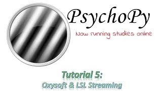 PsychoPy Tutorial 5: OxySoft & LSL Streaming