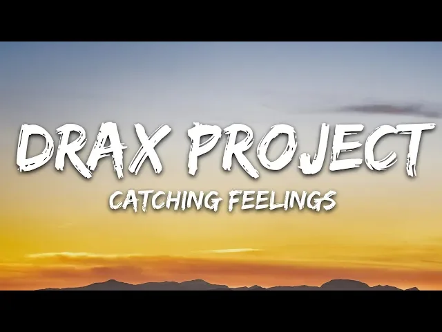 Download MP3 Drax Project - Catching Feelings (Lyrics) feat. Six60