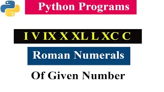 Python Program To Convert Given Integer To Roman Numerals Programs