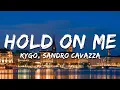 Download Lagu Kygo, Sandro Cavazza - Hold On Me (Lyrics)