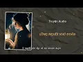 Download Lagu [Truyện Audio] :/ LÒNG NGƯỜI KHÓ ĐOÁN / (Full) - PHƯƠNG TAM AUDIO