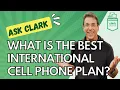 What Is the Best International Cell Phone Plan Ask Clark