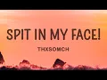 Download Lagu ThxSoMch - SPIT IN MY FACE!