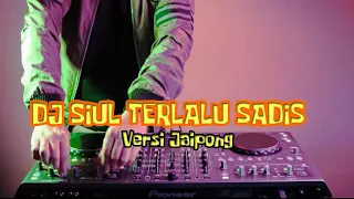 Download DJ SIUL TERLALU SADIS Versi Jaipong Remix Full Bass Terbaru MP3