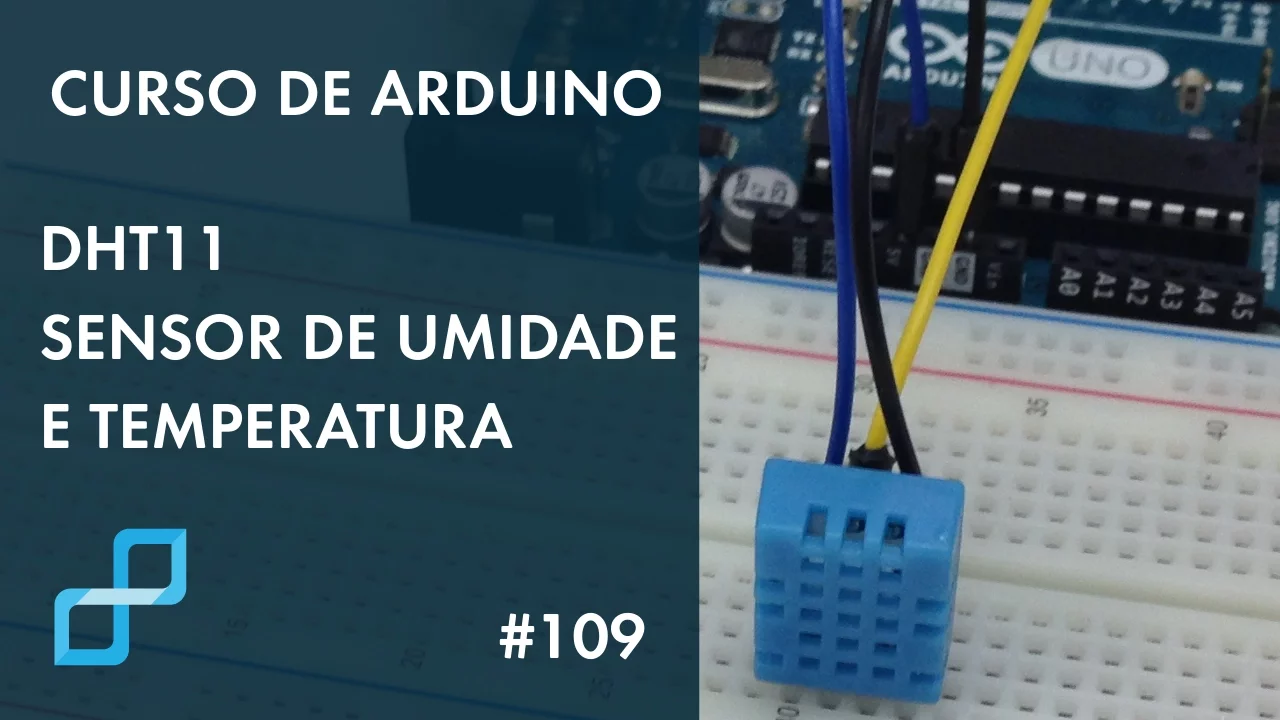 DHT11 - SENSOR DE UMIDADE E TEMPERATURA | Curso de Arduino #109