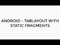 ANDROID - TABLAYOUT WITH STATIC FRAGMENTS TUTORIAL IN JAVA