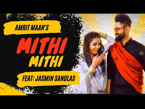 Download MP3 Mithi Mithi (Full Video) Amrit Maan Ft Jasmine Sandlas | Intense | New Punjabi Songs 2019