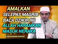 Selepas Magrib Baca Dzikir Ini, Allah Haramkan Masuk Neraka - KH MUHAMMAD BAKHIET 