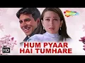 Hum Pyar Hai Tumhare|Akshay Kumar, Karishma Kapoor|Haa Maine Bhi Pyar Kiya Hai|kumarSanu& AlkaYagnik
