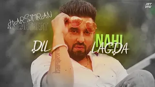 DIL NAHI LAGDA / Harsimran ft.Heartbeat / Latest Punjabi LOVE Song 2017