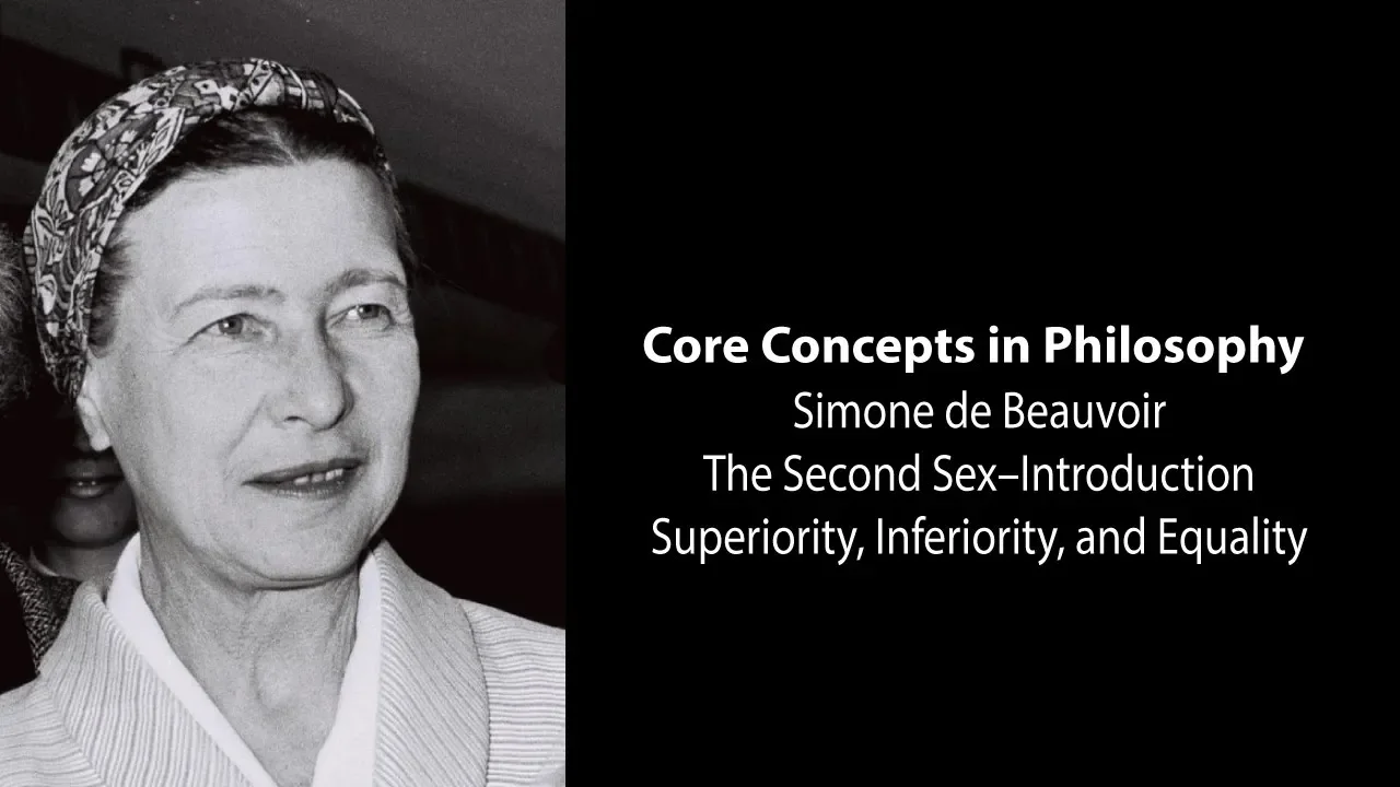 Simone de Beauvoir, The Second Sex | Superiority, Inferiority, Equality | Philosophy Core Concepts