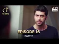 Download Lagu Ain Ishq | Episode 16 - Part 2 | One Love Turkish Drama Urdu Dubbed | UD1O