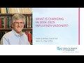 What Is Changing in 2024-2025 Influenza Vaccines