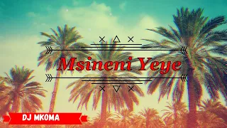 Dj Mkoma Msineni Yeye 