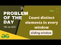 Count distinct elements in every window gfg potd today GeeksforGeeks POTD 10th January 2025