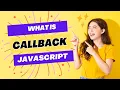 What is JavaScript Callback Function