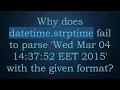 Why does datetime strptime fail to parse Wed Mar 04 14 37 52 EET 2015 with the given format