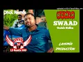 Download Lagu Swaad Dhol Mix Gulab Sidhu Dj Lakhan By Lahoria Production Latest Punjabi Songs 2024