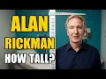 Alan Rickman Height How Tall Was Alan Rickman