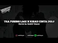 Lagu ( SIUL SAD ) TRA PUSING LAGI X KISAH CINTA YANG DULU BY NADHIF SOPAN