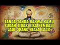 JIWA TERPILIH ✨️ Tanda-Tanda Bahwa Kamu Sudah Tidak Bisa Kembali Jadi Orang Biasa Lagi!