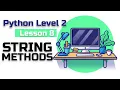 Lesson 8 Python level 2 string methods