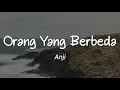 Download Lagu Anji - Orang Yang Berbeda (Lirik)