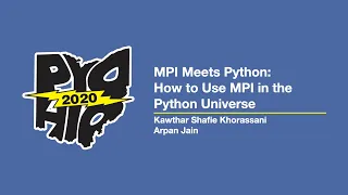 MPI Meets Python How to Use MPI in the Python Universe - Kawthar Shafie Khorassani Arpan Jain