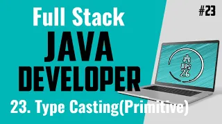 Java Full Stack Developer Course for Beginners Type Casting 1 Basic to Advance DRS-26