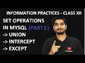 Lecture 21-Set Operations 2 INTERSECT EXCEPT MYSQL Class XII Information Practices