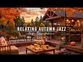 Lagu Relaxing Autumn Jazz for Studying, Work 🍂 Cozy Coffee Shop Ambience \u0026 Smooth Jazz Instrumental Music