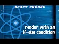 Render with an if-else condition freecodecamp basic React React tutorial for beginners