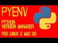 PYENV - Installazioni Multiple di PYTHON su LINUX e MAC OS Come Installare Python su Linux e Mac