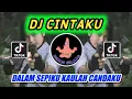 DJ DALAM SEPIKU KAULAH CANDAKU REMIX SLOW BASS || DJ TIKTOK TERBARU 2022 DJ CINTAKU